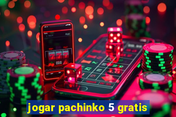 jogar pachinko 5 gratis